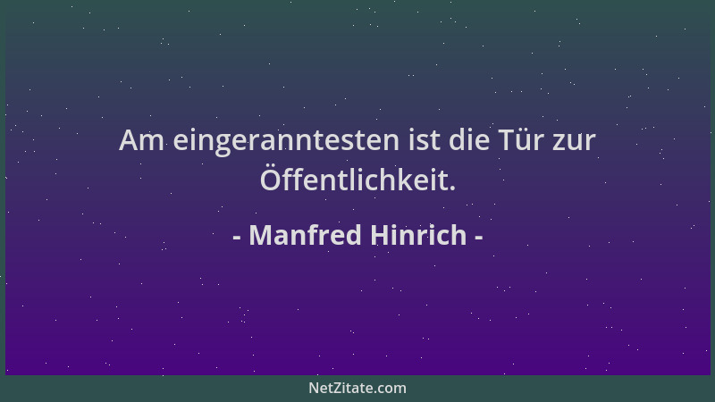 Manfred Hinrich - Am eingeranntesten ist die Tür zur Öffentlichkeit....