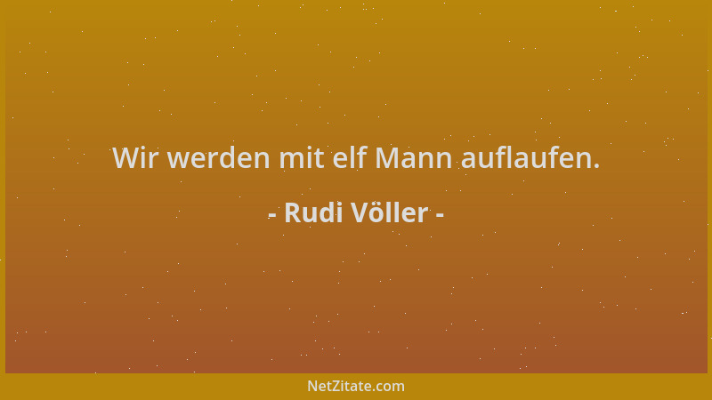 Rudi Völler - Wir werden mit elf Mann auflaufen....