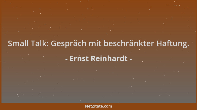 Ernst Reinhardt - Small Talk: Gespräch mit beschränkter Haftung....