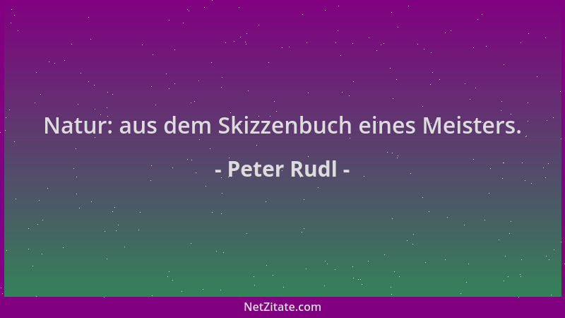 Peter Rudl - Natur: aus dem Skizzenbuch eines Meisters....