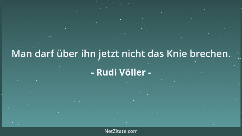Rudi Völler - Hildebrand muss heute nicht duschen....