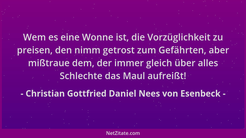 Christian Gottfried Daniel Nees von Esenbeck - Wem es eine Wonne ist, die Vorzüglichkeit zu preisen, den nimm getrost zum G...