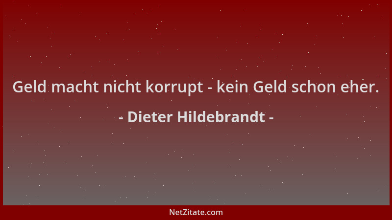 Dieter Hildebrandt - Geld macht nicht korrupt - kein Geld schon eher....