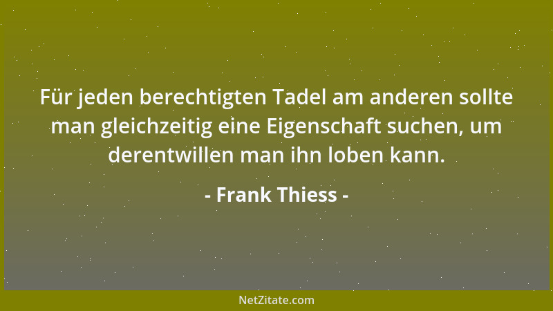 Frank Thiess - Die Freiheit des Menschen besteht darin, daß er die Entscheidung sucht, auch wenn sie gegen ihn fallen sollt...
