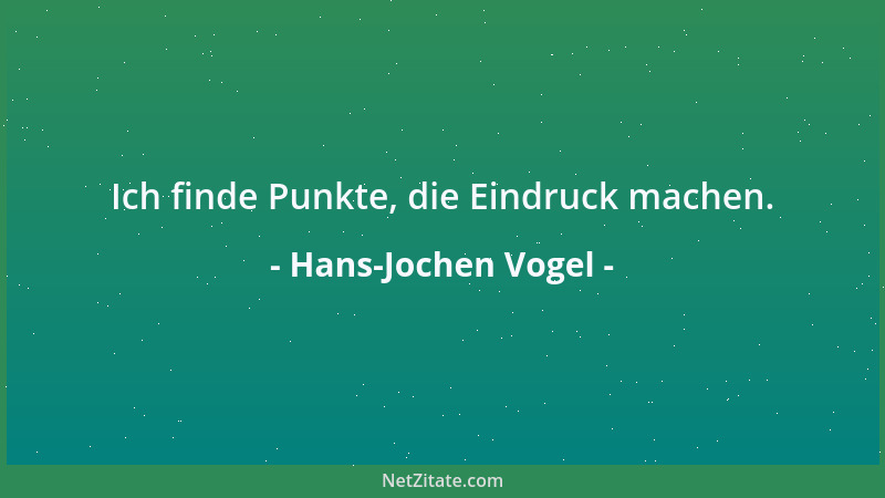 Hans-Jochen Vogel - Ich finde Punkte, die Eindruck machen....