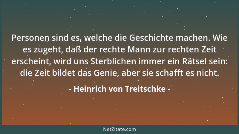 Heinrich von Treitschke - Personen sind es, welche die Geschichte machen. Wie es zugeht, daß der rechte Mann zur rechten Ze...