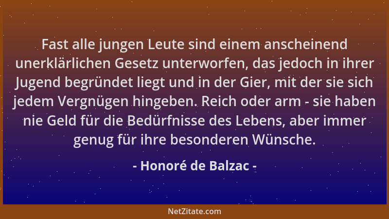 Honoré de Balzac - Fast alle jungen Leute sind einem anscheinend unerklärlichen Gesetz unterworfen, das jedoch in ihrer Jug...