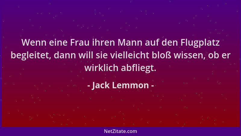 Jack Lemmon - Wenn eine Frau ihren Mann auf den Flugplatz begleitet, dann will sie vielleicht bloß wissen, ob er wirklich a...