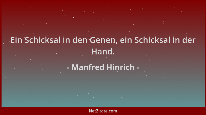 Manfred Hinrich - Ein Schicksal in den Genen, ein Schicksal in der Hand....