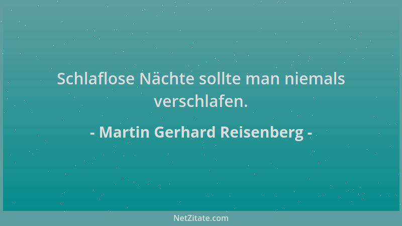 Martin Gerhard Reisenberg - Schlaflose Nächte sollte man niemals verschlafen....