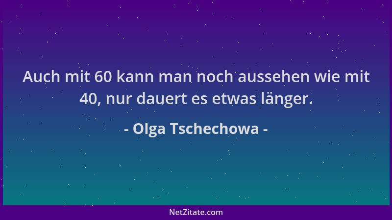 Olga Tschechowa - Auch mit 60 kann man noch aussehen wie mit 40, nur dauert es etwas länger....