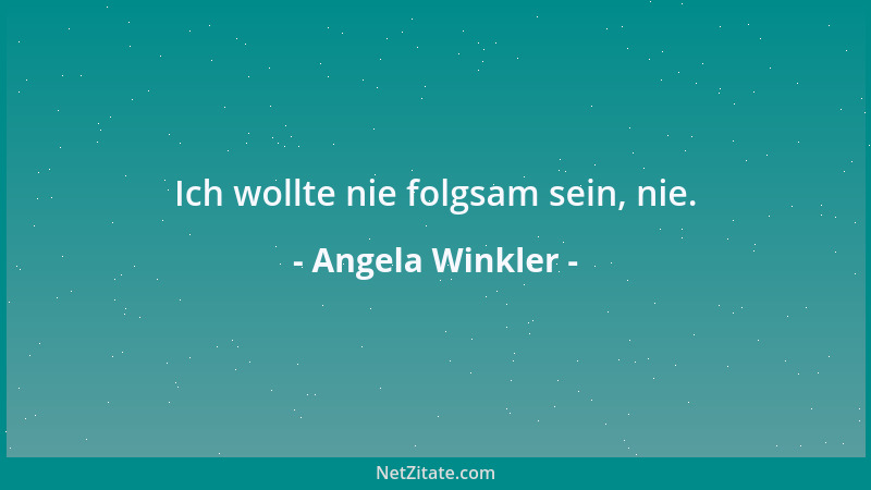 Angela Winkler - Ich wollte nie folgsam sein, nie....