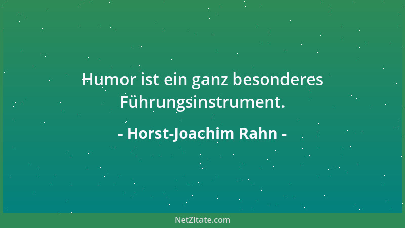 Horst-Joachim Rahn - Humor ist ein ganz besonderes Führungsinstrument....