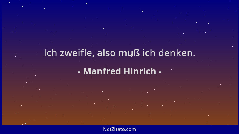 Manfred Hinrich - Ich zweifle, also muß ich denken....