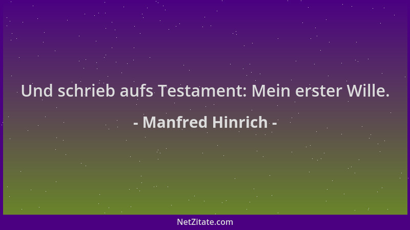 Manfred Hinrich - Und schrieb aufs Testament: Mein erster Wille....