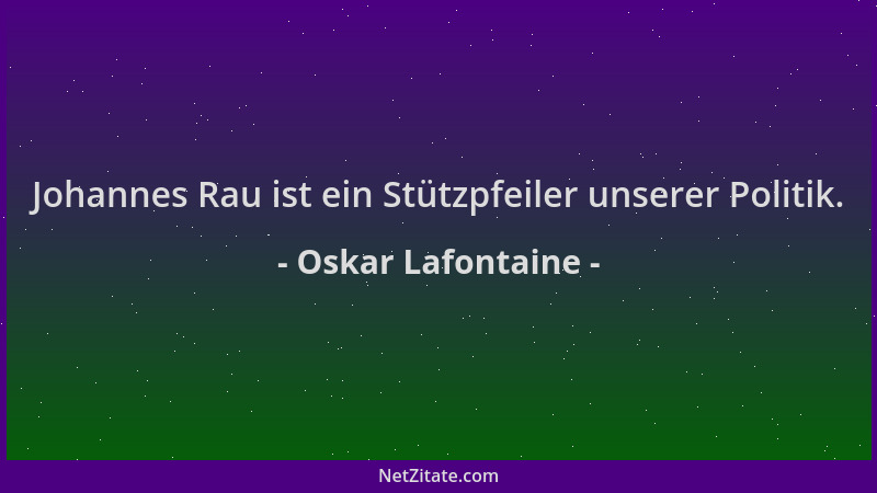Oskar Lafontaine - Johannes Rau ist ein Stützpfeiler unserer Politik....