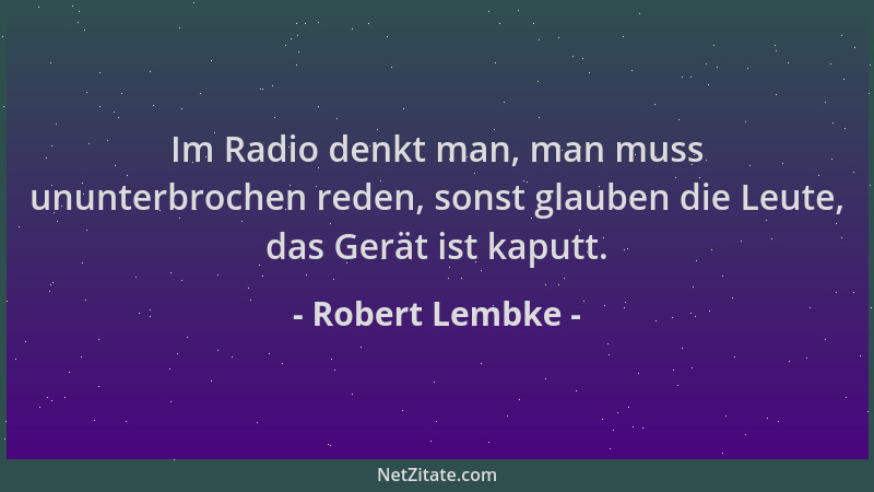 Robert Lembke - Im Radio denkt man, man muss ununterbrochen reden, sonst glauben die Leute, das Gerät ist kaputt....