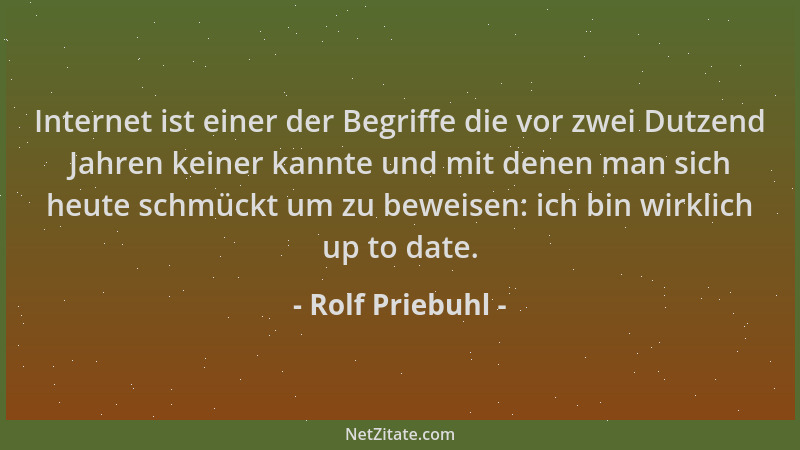 Rolf Priebuhl - Internet ist einer der Begriffe die vor zwei Dutzend Jahren keiner kannte und mit denen man sich heute schm...
