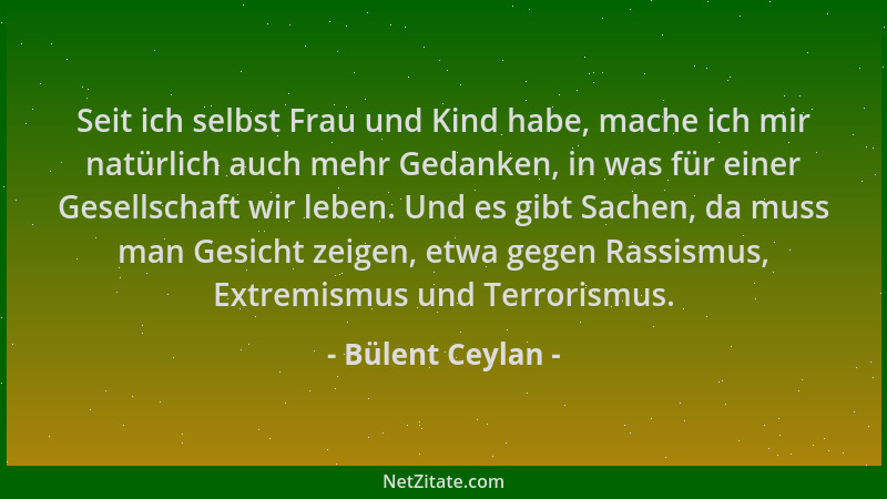 Bülent Ceylan - Seit ich selbst Frau und Kind habe, mache ich mir natürlich auch mehr Gedanken, in was für einer Gesellscha...