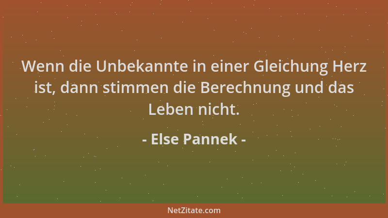 Else Pannek - Wenn die Unbekannte in einer Gleichung Herz ist, dann stimmen die Berechnung und das Leben nicht....