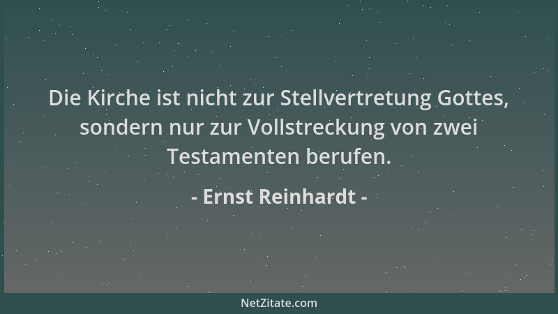 Ernst Reinhardt - Die Kirche ist nicht zur Stellvertretung Gottes, sondern nur zur Vollstreckung von zwei Testamenten beruf...