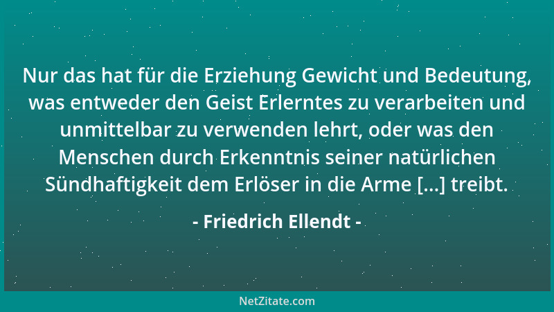 Friedrich Ellendt - Wie lange wird man es in der Schulpädagogik noch verkennen, daß nicht das Wissen, sondern das Können de...