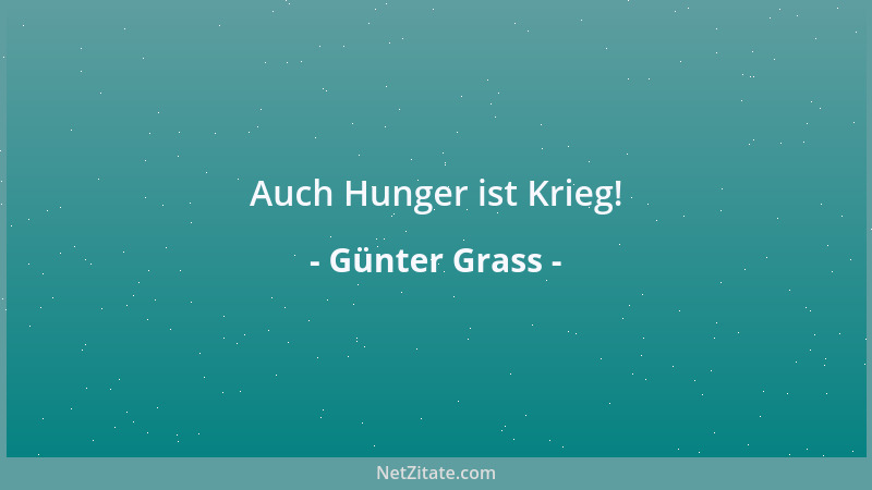 Günter Grass - Auch Hunger ist Krieg!...