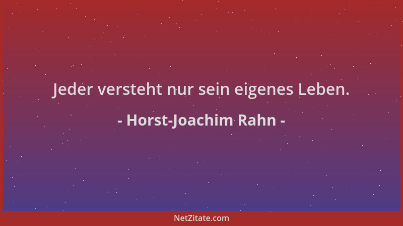 Horst-Joachim Rahn - Jeder versteht nur sein eigenes Leben....