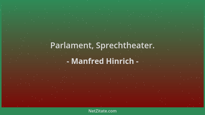 Manfred Hinrich - Parlament, Sprechtheater....