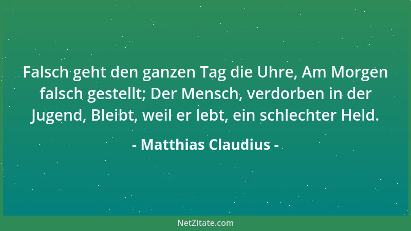 Matthias Claudius - Falsch geht den ganzen Tag die Uhre, Am Morgen falsch gestellt; Der Mensch, verdorben in der Jugend, Bl...