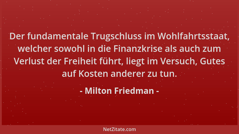 Milton Friedman - Der fundamentale Trugschluss im Wohlfahrtsstaat, welcher sowohl in die Finanzkrise als auch zum Verlust d...