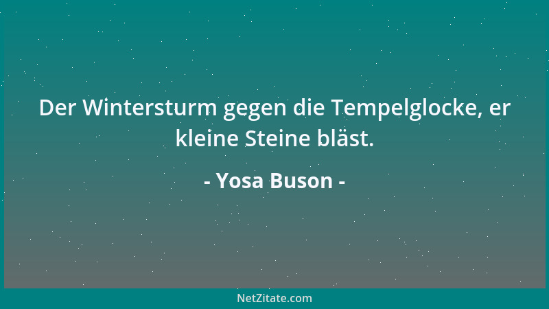 Yosa Buson - Der Wintersturm gegen die Tempelglocke, er kleine Steine bläst....