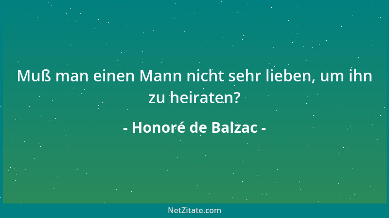 Honoré de Balzac - Muß man einen Mann nicht sehr lieben, um ihn zu heiraten?...