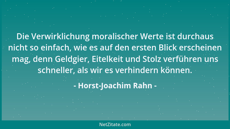 Horst-Joachim Rahn - Die Verwirklichung moralischer Werte ist durchaus nicht so einfach, wie es auf den ersten Blick ersche...
