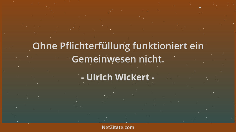 Ulrich Wickert - Ohne Pflichterfüllung funktioniert ein Gemeinwesen nicht....