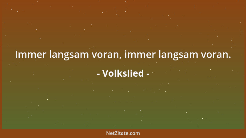 Volkslied - Immer langsam voran, immer langsam voran....