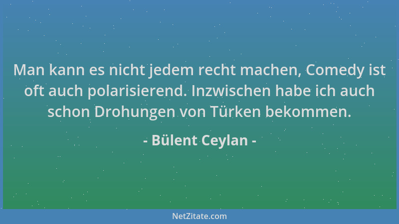 Bülent Ceylan - Man kann es nicht jedem recht machen, Comedy ist oft auch polarisierend. Inzwischen habe ich auch schon Dro...