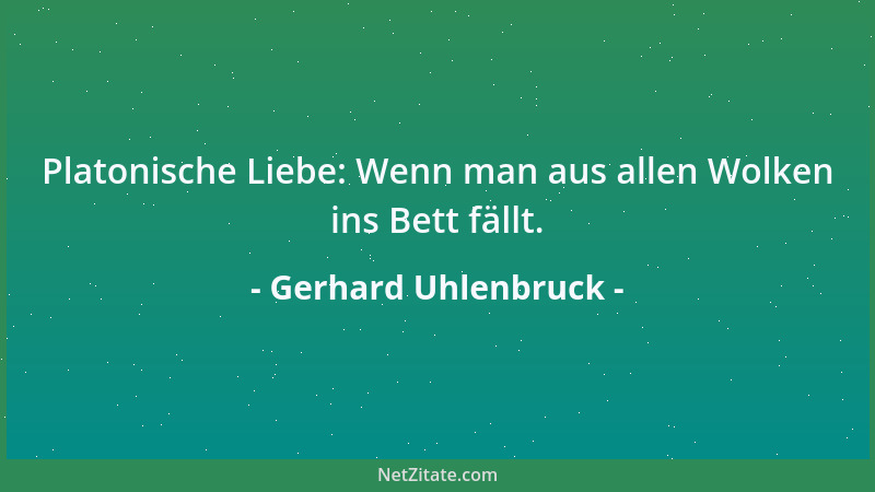 Gerhard Uhlenbruck - Platonische Liebe: Wenn man aus allen Wolken ins Bett fällt....