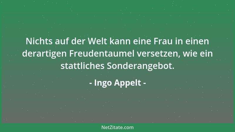Ingo Appelt - Nichts auf der Welt kann eine Frau in einen derartigen Freudentaumel versetzen, wie ein stattliches Sonderang...