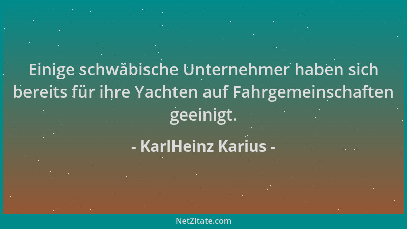 KarlHeinz Karius - Einige schwäbische Unternehmer haben sich bereits für ihre Yachten auf Fahrgemeinschaften geeinigt....