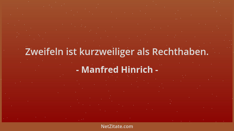 Manfred Hinrich - Zweifeln ist kurzweiliger als Rechthaben....