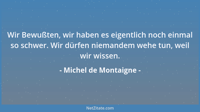 Michel de Montaigne - Das Alter zieht noch mehr Runzeln in unseren Verstand als in unser Antlitz....