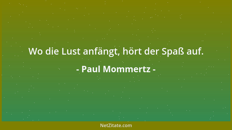 Paul Mommertz - Wo die Lust anfängt, hört der Spaß auf....