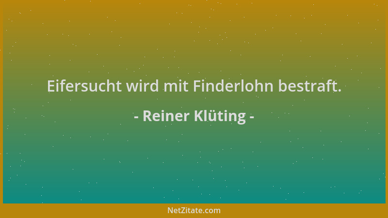 Reiner Klüting - Eifersucht wird mit Finderlohn bestraft....