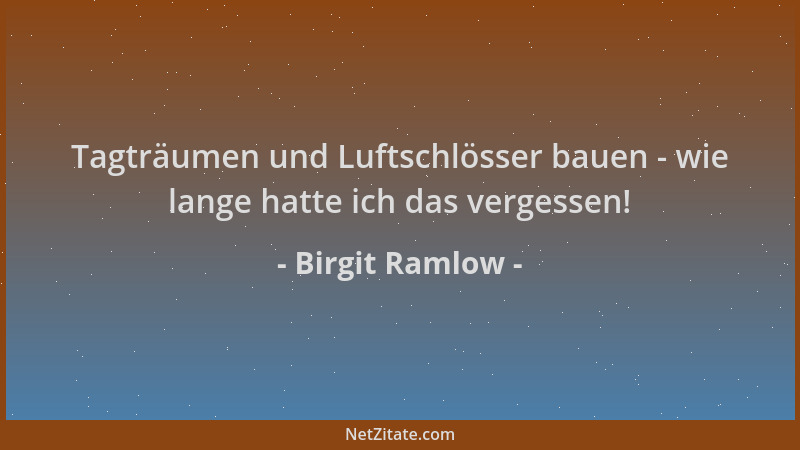 Birgit Ramlow - Tagträumen und Luftschlösser bauen - wie lange hatte ich das vergessen!...
