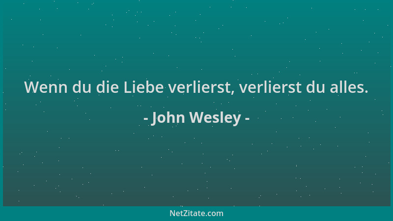 John Wesley - Wenn du die Liebe verlierst, verlierst du alles....