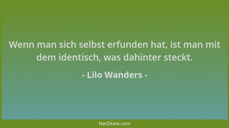 Lilo Wanders - Wenn man sich selbst erfunden hat, ist man mit dem identisch, was dahinter steckt....