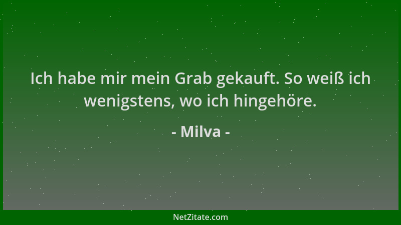 Milva - Ich habe mir mein Grab gekauft. So weiß ich wenigstens, wo ich hingehöre....