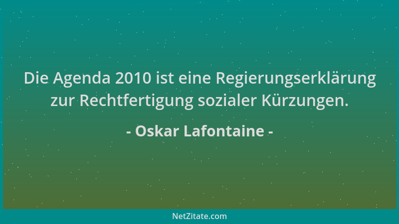 Oskar Lafontaine - Die Agenda 2010 ist eine Regierungserklärung zur Rechtfertigung sozialer Kürzungen....