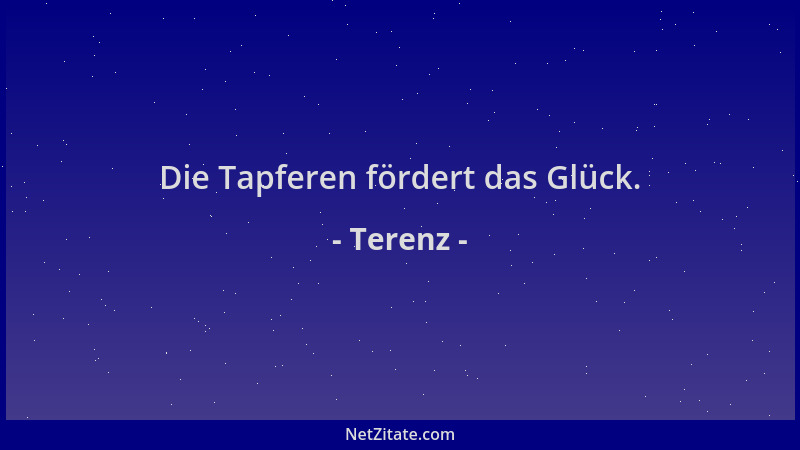 Terenz - Die Tapferen fördert das Glück....